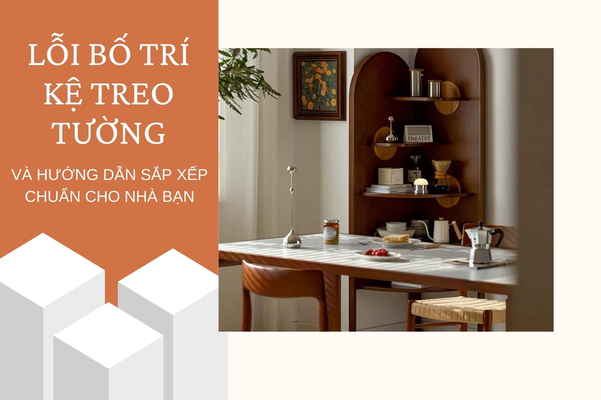 Lỗi bố trí kệ treo tường và hướng dẫn sắp xếp chuẩn cho nhà bạn
