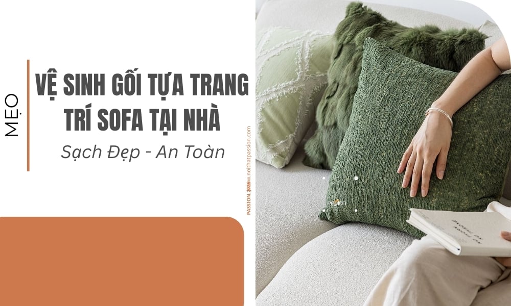 Mẹo Vệ Sinh Gối Tựa Trang Trí Sofa Tại Nhà Sạch Đẹp, An Toàn