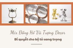 Mix Đồng Hồ Và Tượng Decor – Bí quyết cho kệ tủ sang trọng