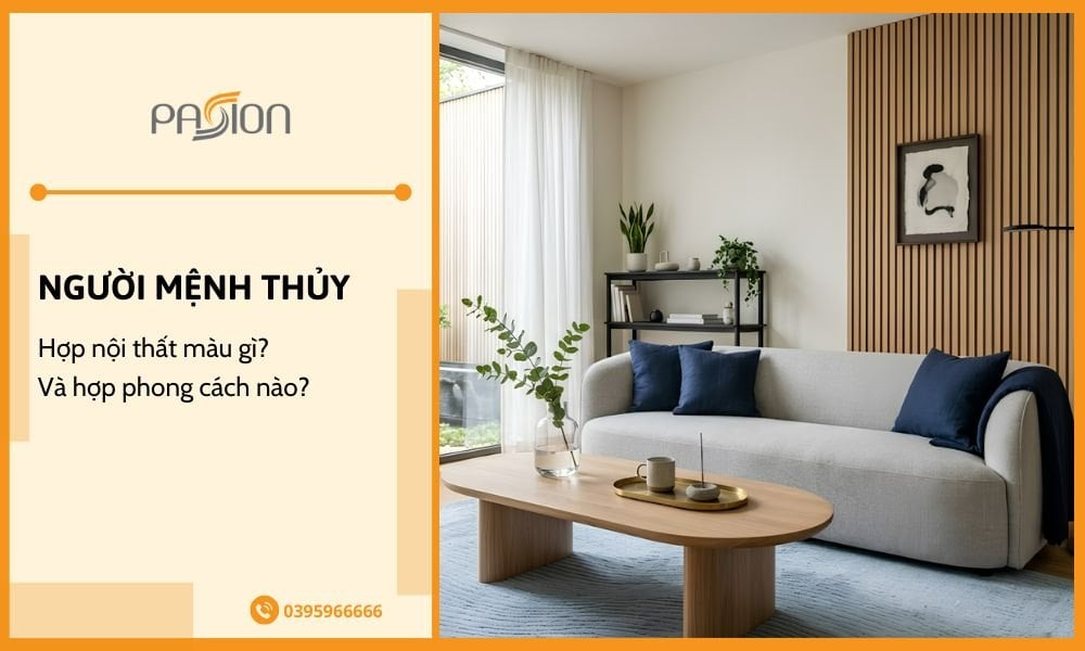 Người mệnh thủy hợp nội thất màu gì và phong cách nào?