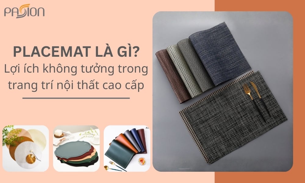 Placemat là gì? Và lợi ích không tưởng trong trang trí nội thất cao cấp