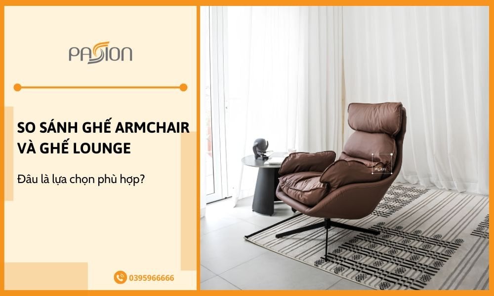 So sánh ghế armchair và ghế lounge đâu là lựa chọn phù hợp?