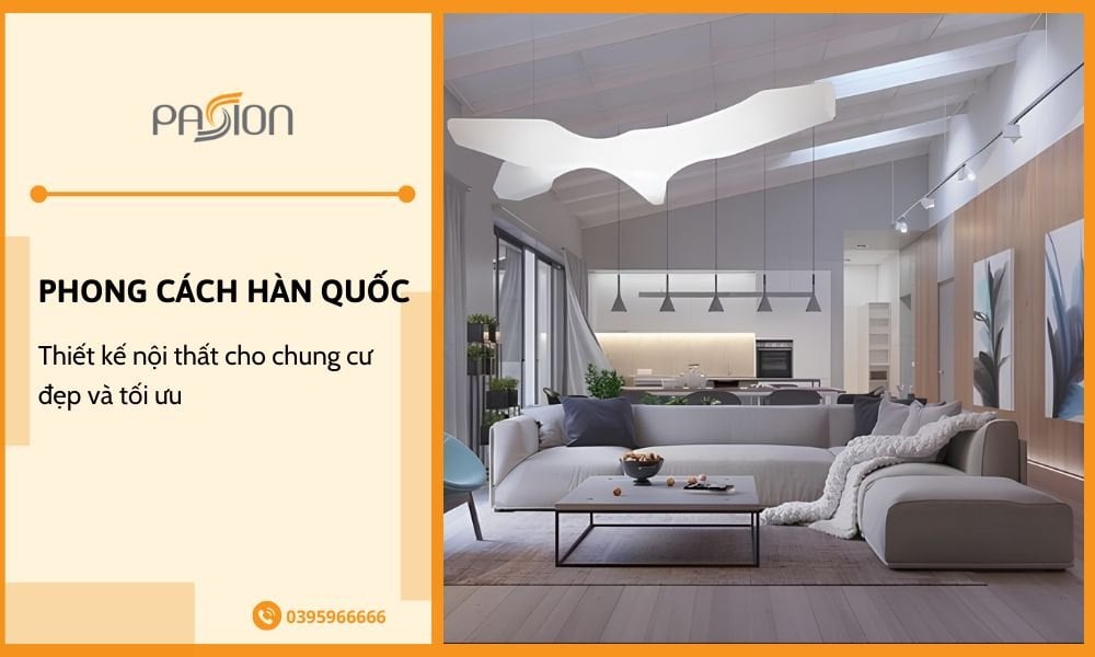Thiết kế nội thất theo phong cách Hàn Quốc cho chung cư đẹp mê ly
