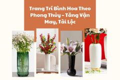 Trang Trí Bình Hoa Theo Phong Thủy – Tăng Vận May, Tài Lộc