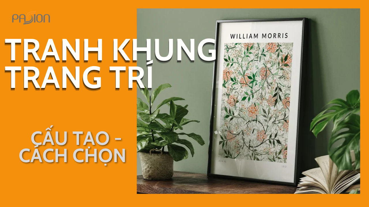Tranh Khung Trang Trí Là Gì? Cấu Tạo Và Cách Chọn Đúng