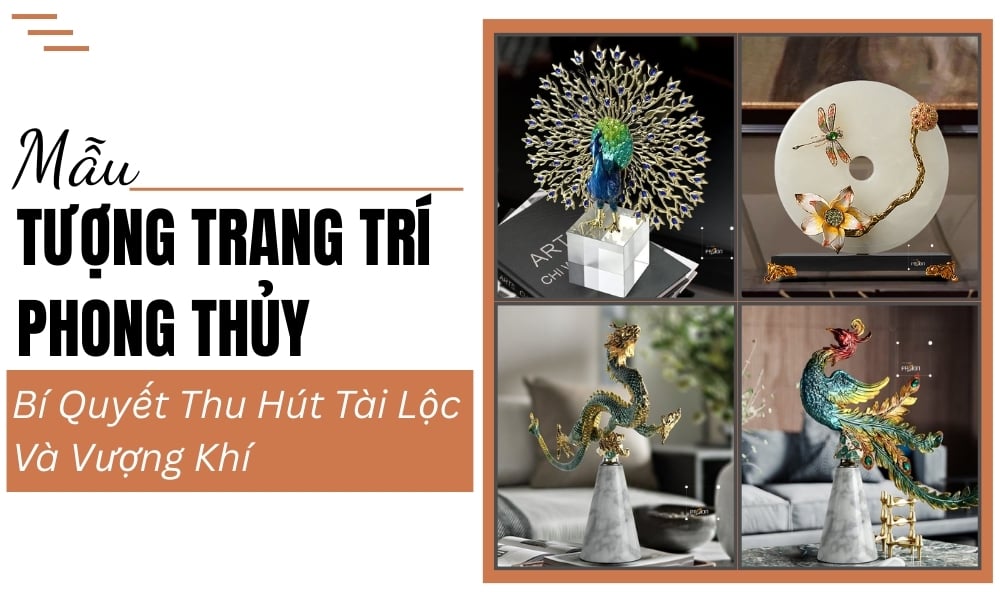 Tượng trang trí phong thủy bí quyết thu hút tài lộc và vượng khí
