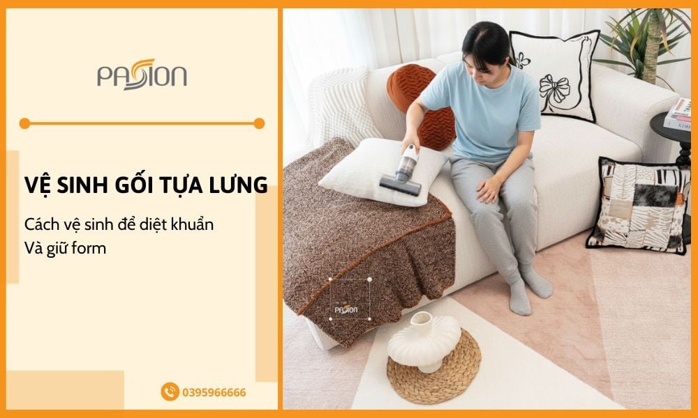 Vệ sinh gối tựa lưng đúng cách để diệt khuẩn và giữ form