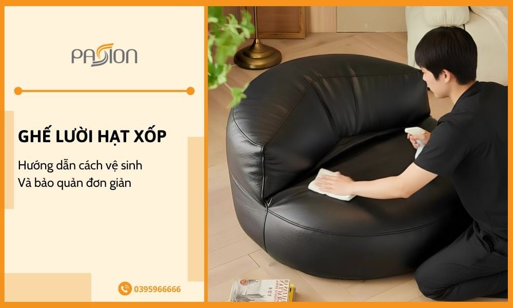 Hướng dẫn cách vệ sinh và bảo quản ghế lười hạt xốp đơn giản