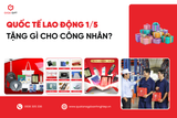 Quốc Tế Lao Động 1/5 Tặng Gì Cho Công Nhân? Top 10 Quà Tặng Không Nên Bỏ Qua