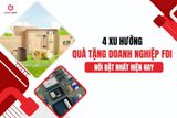 4 Xu Hướng Quà Tặng Cho Doanh Nghiệp FDI Nổi Bật Nhất Hiện Nay