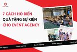7 Cách Hô biến Quà Tặng Sự Kiện Dành Cho Event Agency