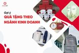 Gợi Ý Quà Tặng Theo Ngành Kinh Doanh Chi Tiết, Dễ Tìm