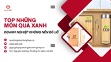 Top Những Set Quà Xanh Mà Doanh Nghiệp Không Thể Bỏ Lỡ
