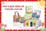Top 5 Quà Tặng 1/6 Ý Nghĩa Cho Bé - Doanh Nghiệp Nên Chọn Gì Năm 2026?