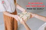 Vì Sao Đôi Khi Việc Tặng Quà Lại 