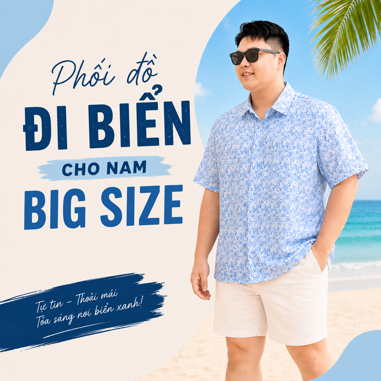Phối đồ đi biển cho nam big size – Mặc sao để vừa mát, vừa gọn, vừa có gu?