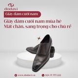 Giày đám cưới nam mùa hè – Mát chân, sang trọng cho chú rể
