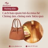 Cách bảo quản túi da mùa hè – Chống ẩm, chống mốc hiệu quả