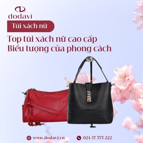 Túi Xách Cao Cấp – Biểu Tượng Của Phong Cách Và Sự Tinh Tế