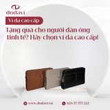Tặng quà cho người đàn ông tinh tế? Hãy chọn ví da cao cấp!