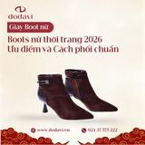 Boots Nữ Thời Trang 2026: Ưu Điểm & Cách Phối Chuẩn