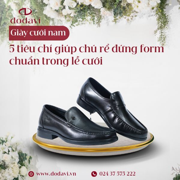 Chọn giày đám cưới nam: 5 tiêu chí giúp chú rể đứng form chuẩn trong lễ cưới