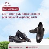 Cách chọn giày đám cưới nam phù hợp vest và phong cách chụp ảnh
