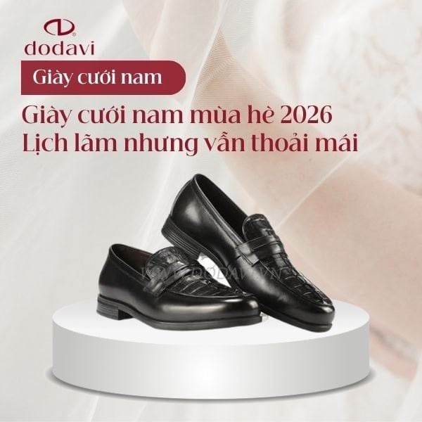 Giày Cưới Nam Mùa Hè 2026 – Lịch Lãm Nhưng Vẫn Thoải Mái