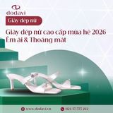 Giày Dép Nữ Cao Cấp Mùa Hè 2026 – Êm Ái & Thoáng Mát
