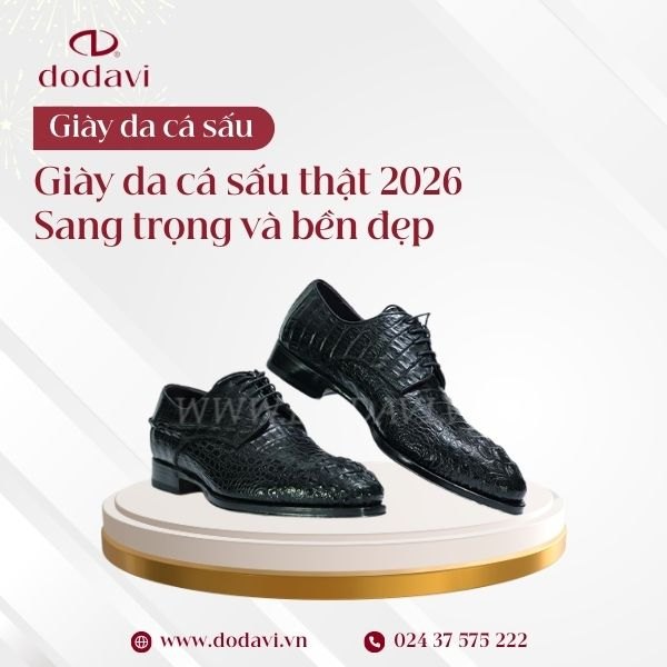 Giày Da Cá Sấu Thật 2026 – Sang Trọng & Bền Đẹp Theo Thời Gian
