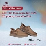 Giày Thể Thao Nam Đẹp 2026 – Từ Phòng Gym Đến Phố
