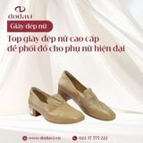 Top giày dép nữ cao cấp dễ phối đồ cho phụ nữ hiện đại