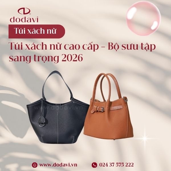 Túi Xách Nữ Cao Cấp – Bộ Sưu Tập Sang Trọng 2026 | DODAVI