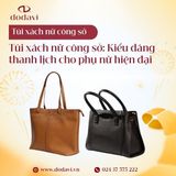 Túi xách nữ công sở: những kiểu dáng thanh lịch cho phụ nữ hiện đại