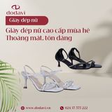 Giày dép nữ cao cấp mùa hè – Thoáng mát, tôn dáng & sang trọng