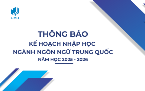 Thông báo Kế hoạch nhập học đại học hệ chính quy ngành Ngôn ngữ Trung Quốc năm học 2025 – 2026