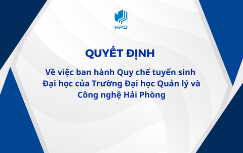 Quyết định Về việc ban hành Quy chế tuyển sinh  Đại học của Trường Đại học Quản lý và Công nghệ Hải Phòng
