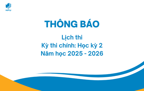 Thông báo Lịch thi Kỳ thi chính: Học kỳ 2 - Năm học 2025 - 2026