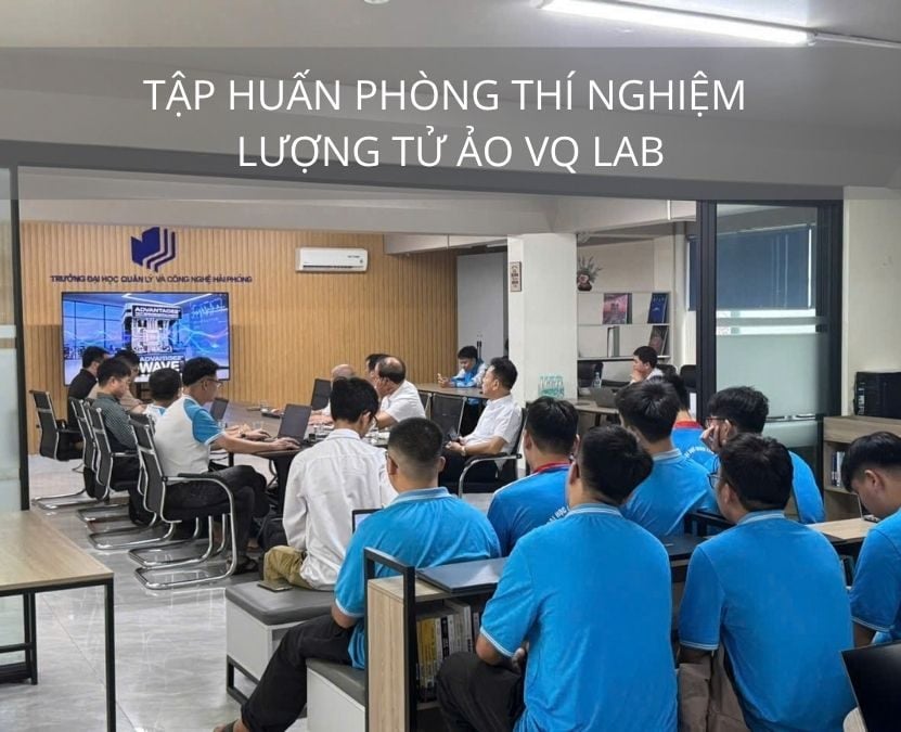 Tập huấn Phòng thí nghiệm lượng tử ảo VQ Lab tại Trường Đại học Quản lý và Công nghệ Hải Phòng