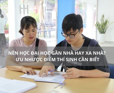 Nên học đại học gần nhà hay xa nhà? Ưu nhược điểm thí sinh 2026 cần biết