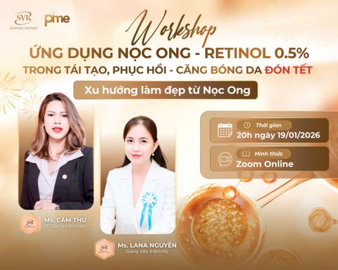 [Tham gia ngay] Workshop Online: “Ứng dụng Nọc Ong - Retinol 0.5% trong tái tạo - phục hồi - căng bóng da đón Tết”