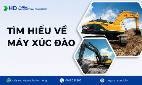 Tìm hiểu về máy xúc đào: Khái niệm, ưu điểm, các loại phổ biến