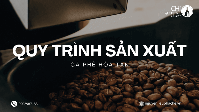 QUY TRÌNH SẢN XUẤT CÀ PHÊ HÒA TAN – KHÁM PHÁ CÔNG NGHỆ TẠO RA HƯƠNG VỊ TỨC THÌ