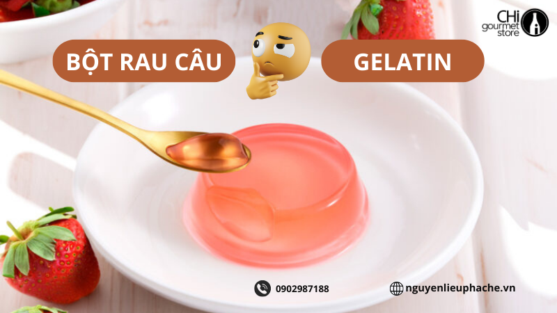 PHÂN BIỆT BỘT RAU CÂU VÀ GELATIN – NÊN DÙNG LOẠI NÀO CHO MÓN TRÁNG MIỆNG?