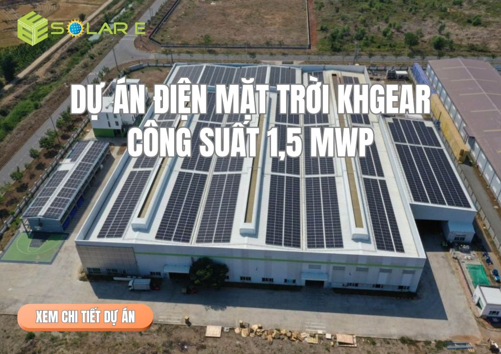 Dự án Điện Mặt Trời KHGEAR – Công suất 1,5 MWp
