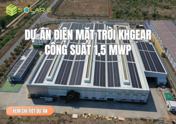 Dự án Điện Mặt Trời KHGEAR – Công suất 1,5 MWp