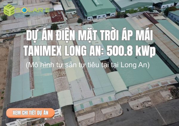 Dự Án Điện Mặt Trời Áp Mái Tanimex Công Suất 500kWp Tại Tây Ninh