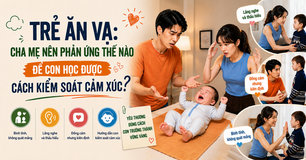 Trẻ ăn vạ: Cha mẹ nên phản ứng thế nào để con học được cách kiểm soát cảm xúc?