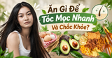 Ăn Gì Để Tóc Mọc Nhanh Và Chắc Khỏe?