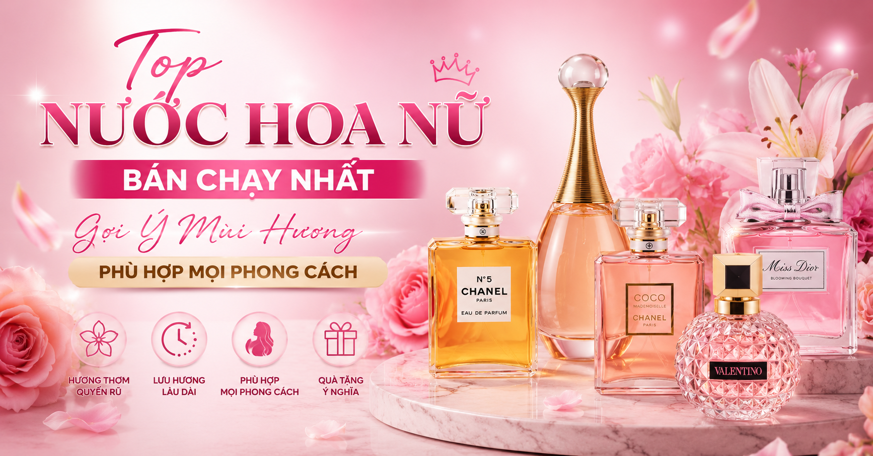 Top Nước Hoa Nữ Bán Chạy Nhất - Gợi Ý Mùi Hương Phù Hợp Mọi Phong Cách